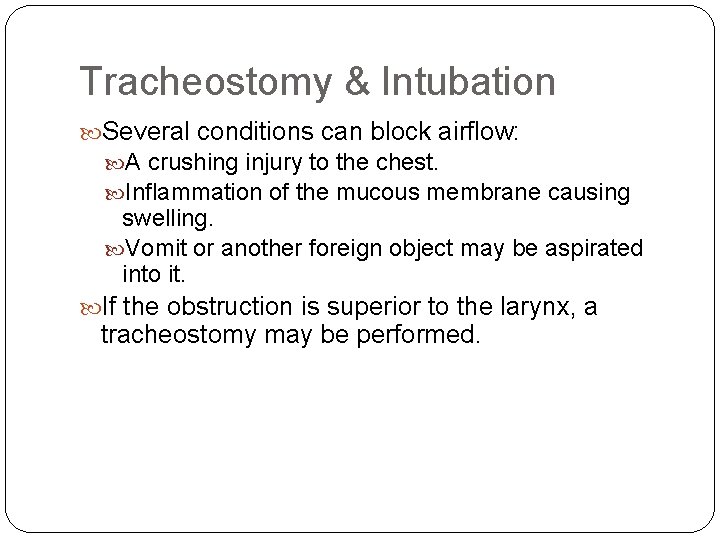 Tracheostomy & Intubation Several conditions can block airflow: A crushing injury to the chest.