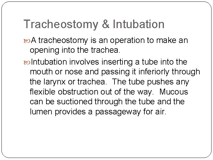 Tracheostomy & Intubation A tracheostomy is an operation to make an opening into the