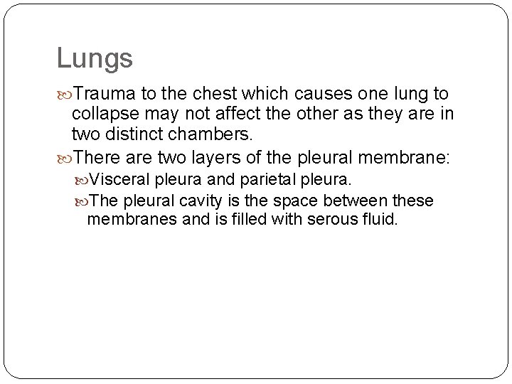 Lungs Trauma to the chest which causes one lung to collapse may not affect