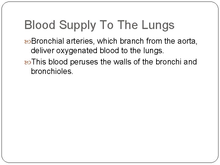 Blood Supply To The Lungs Bronchial arteries, which branch from the aorta, deliver oxygenated