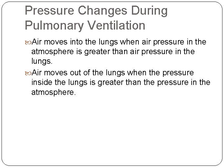 Pressure Changes During Pulmonary Ventilation Air moves into the lungs when air pressure in