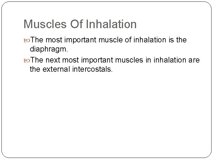 Muscles Of Inhalation The most important muscle of inhalation is the diaphragm. The next