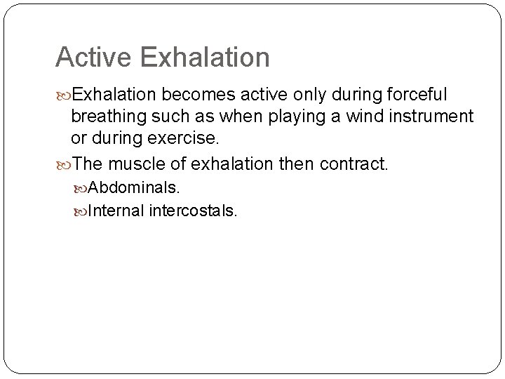 Active Exhalation becomes active only during forceful breathing such as when playing a wind