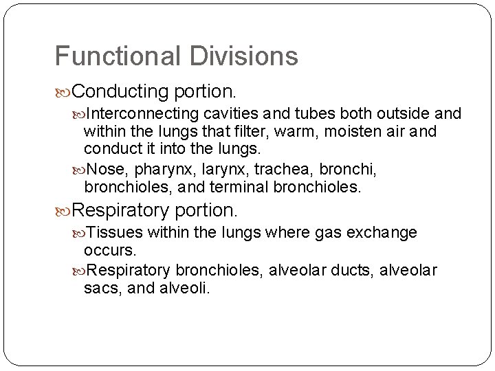 Functional Divisions Conducting portion. Interconnecting cavities and tubes both outside and within the lungs