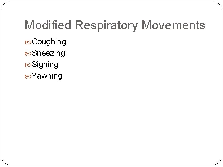 Modified Respiratory Movements Coughing Sneezing Sighing Yawning 