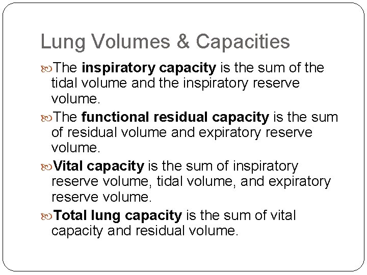 Lung Volumes & Capacities The inspiratory capacity is the sum of the tidal volume