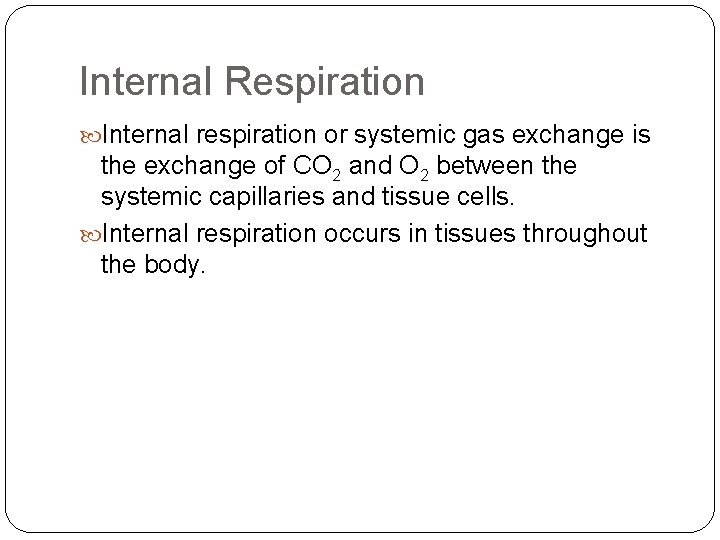 Internal Respiration Internal respiration or systemic gas exchange is the exchange of CO 2