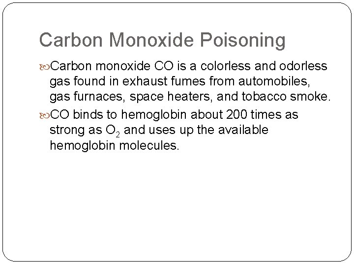 Carbon Monoxide Poisoning Carbon monoxide CO is a colorless and odorless gas found in