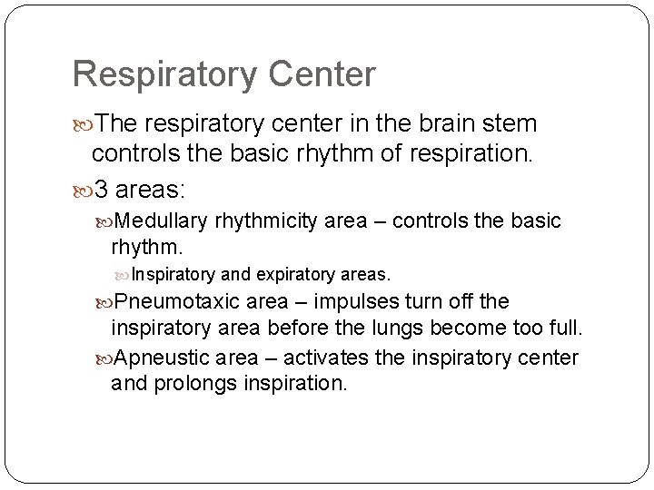 Respiratory Center The respiratory center in the brain stem controls the basic rhythm of