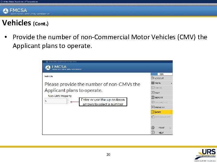 Vehicles (Cont. ) • Provide the number of non-Commercial Motor Vehicles (CMV) the Applicant