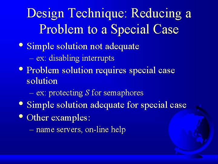 Design Technique: Reducing a Problem to a Special Case • Simple solution not adequate