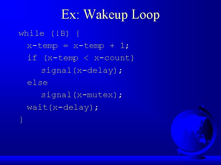 Ex: Wakeup Loop while (!B) { x-temp = x-temp + 1; if (x-temp <