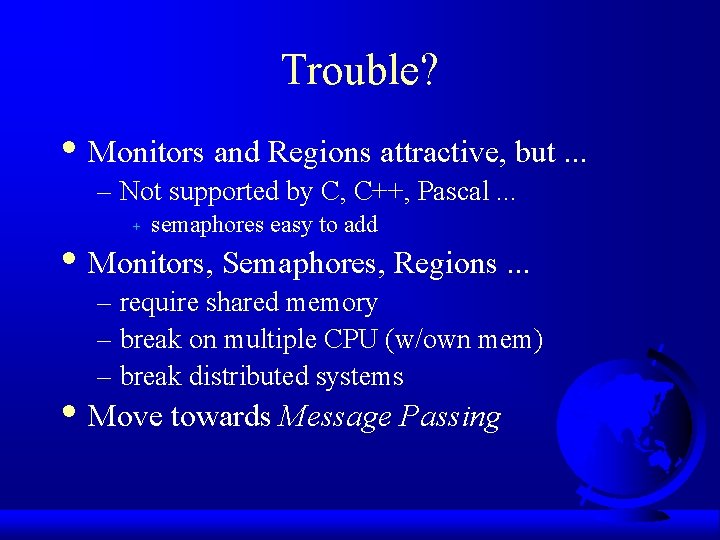 Trouble? • Monitors and Regions attractive, but. . . – Not supported by C,