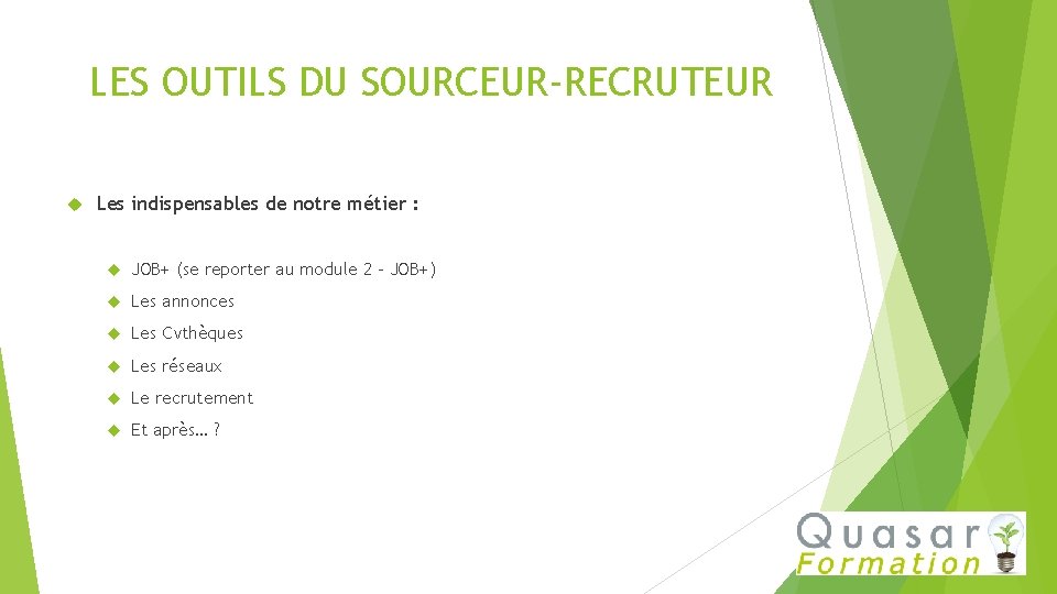 LES OUTILS DU SOURCEUR-RECRUTEUR Les indispensables de notre métier : JOB+ (se reporter au