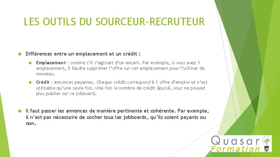 LES OUTILS DU SOURCEUR-RECRUTEUR Différences entre un emplacement et un crédit : Emplacement :