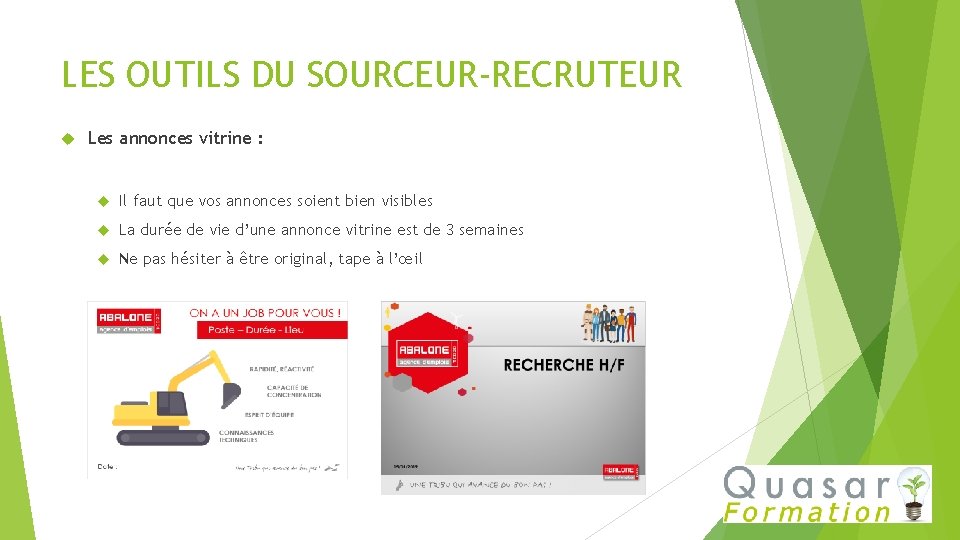 LES OUTILS DU SOURCEUR-RECRUTEUR Les annonces vitrine : Il faut que vos annonces soient