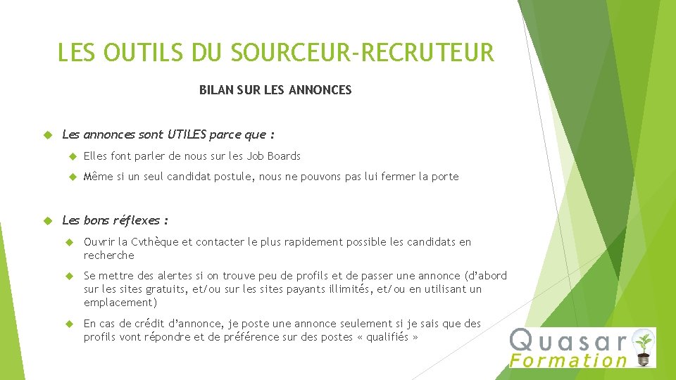 LES OUTILS DU SOURCEUR-RECRUTEUR BILAN SUR LES ANNONCES Les annonces sont UTILES parce que