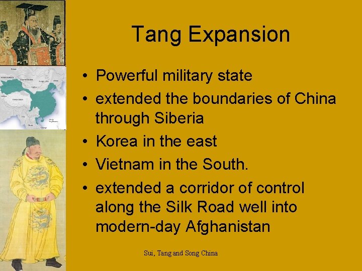 Tang Expansion • Powerful military state • extended the boundaries of China through Siberia