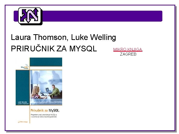 Laura Thomson, Luke Welling MIKRO KNJIGA, PRIRUČNIK ZA MYSQL ZAGREB 
