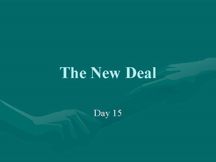The New Deal Day 15 