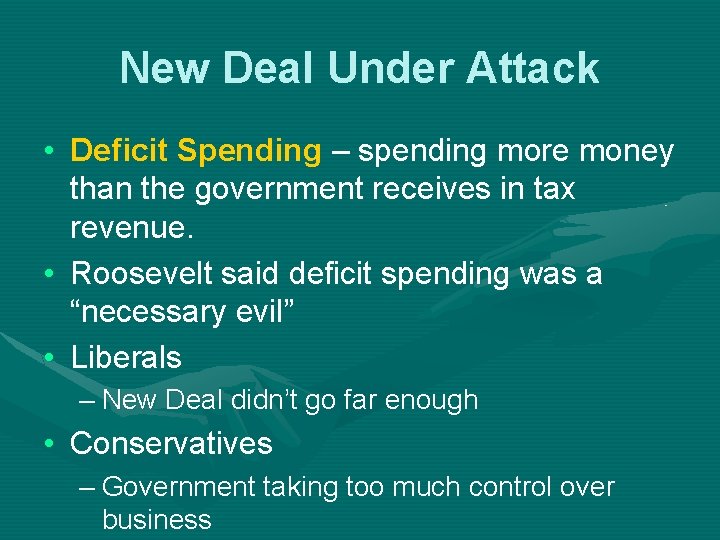 New Deal Under Attack • Deficit Spending – spending more money than the government