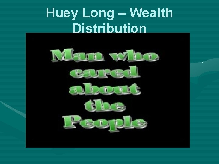Huey Long – Wealth Distribution 