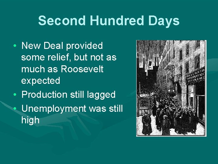 Second Hundred Days • New Deal provided some relief, but not as much as