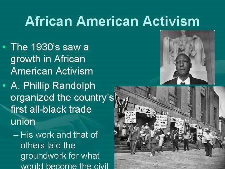 African American Activism • The 1930’s saw a growth in African American Activism •