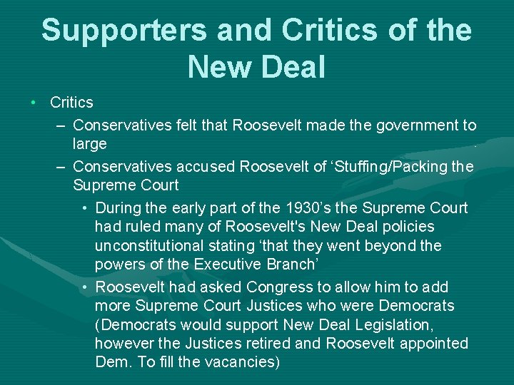 Supporters and Critics of the New Deal • Critics – Conservatives felt that Roosevelt
