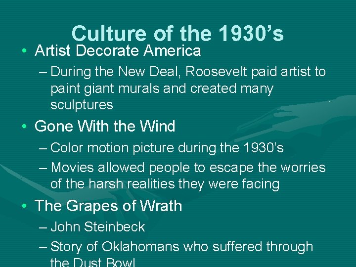 Culture of the 1930’s • Artist Decorate America – During the New Deal, Roosevelt