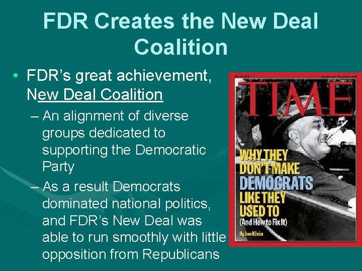 FDR Creates the New Deal Coalition • FDR’s great achievement, New Deal Coalition –
