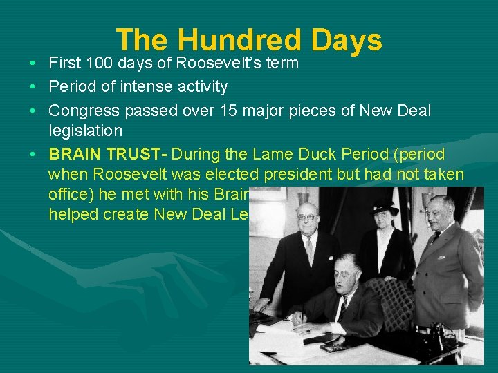 The Hundred Days • First 100 days of Roosevelt’s term • Period of intense
