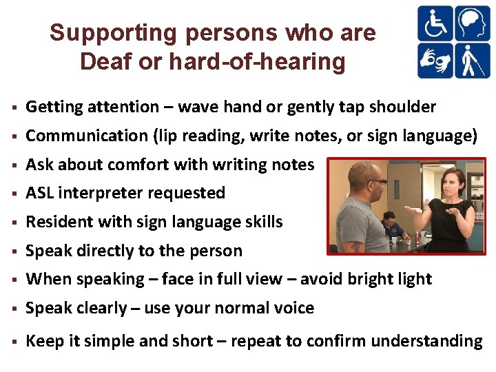 Supporting persons who are Deaf or hard-of-hearing Getting attention – wave hand or gently