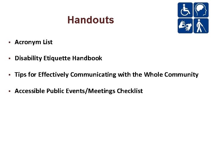 Handouts Acronym List Disability Etiquette Handbook Tips for Effectively Communicating with the Whole Community