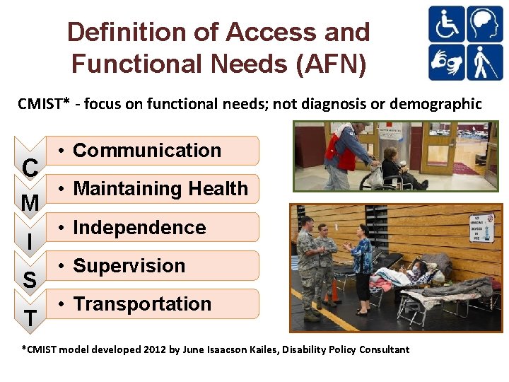 Definition of Access and Functional Needs (AFN) CMIST* - focus on functional needs; not