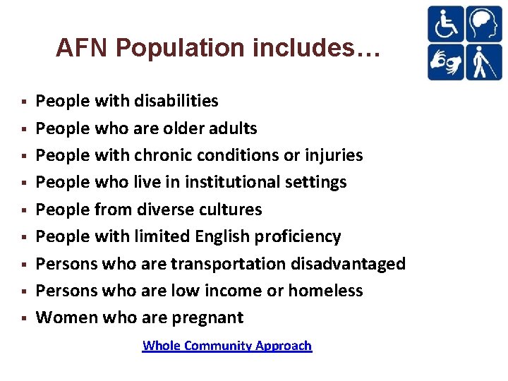 AFN Population includes… People with disabilities People who are older adults People with chronic