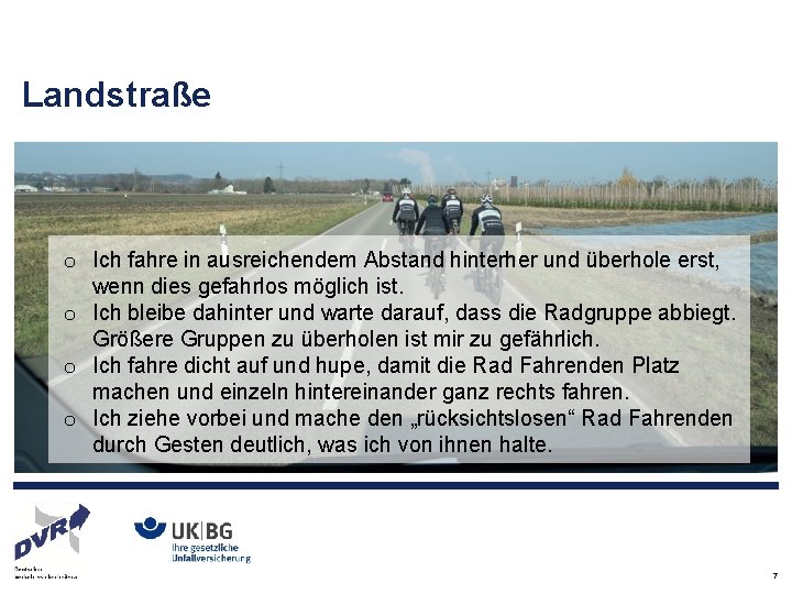 Landstraße o Ich fahre in ausreichendem Abstand hinterher und überhole erst, wenn dies gefahrlos