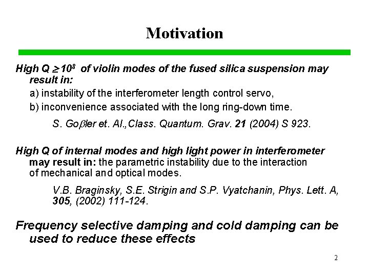 Motivation High Q 108 of violin modes of the fused silica suspension may result