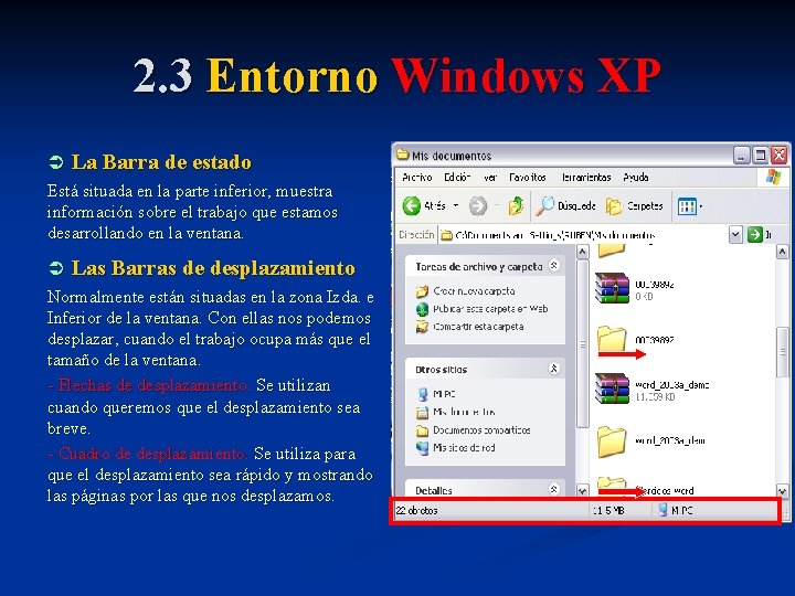 2. 3 Entorno Windows XP Ü La Barra de estado Está situada en la