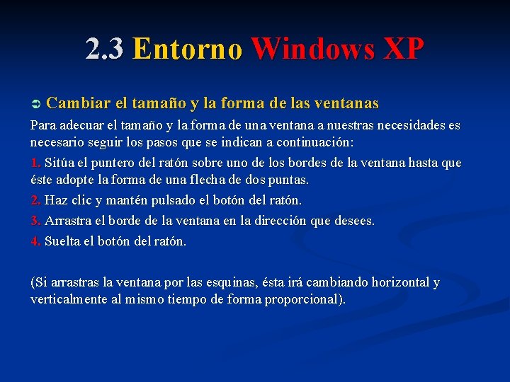 2. 3 Entorno Windows XP Ü Cambiar el tamaño y la forma de las