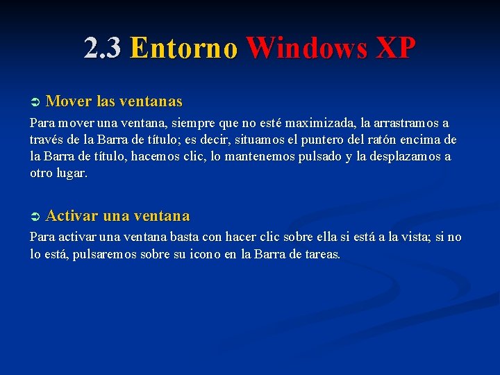 2. 3 Entorno Windows XP Ü Mover las ventanas Para mover una ventana, siempre