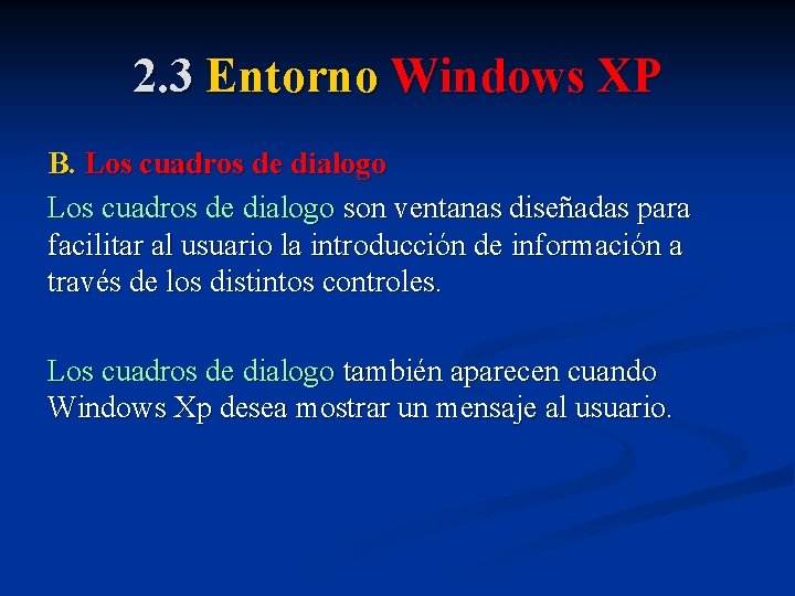 2. 3 Entorno Windows XP B. Los cuadros de dialogo son ventanas diseñadas para