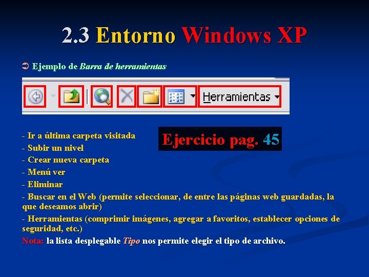 2. 3 Entorno Windows XP Ü Ejemplo de Barra de herramientas Ejercicio pag. 45