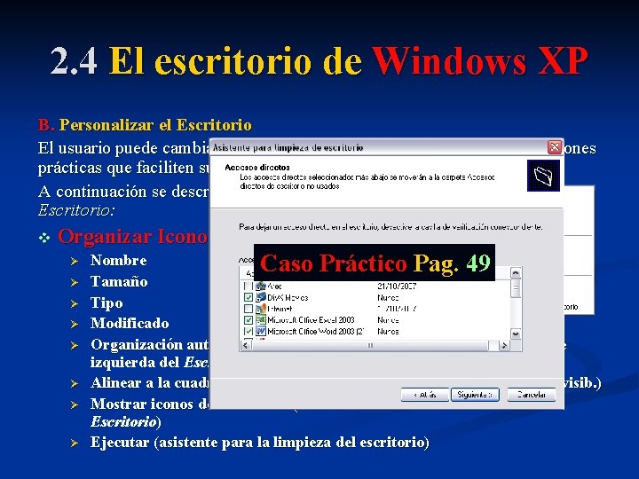 2. 4 El escritorio de Windows XP B. Personalizar el Escritorio El usuario puede