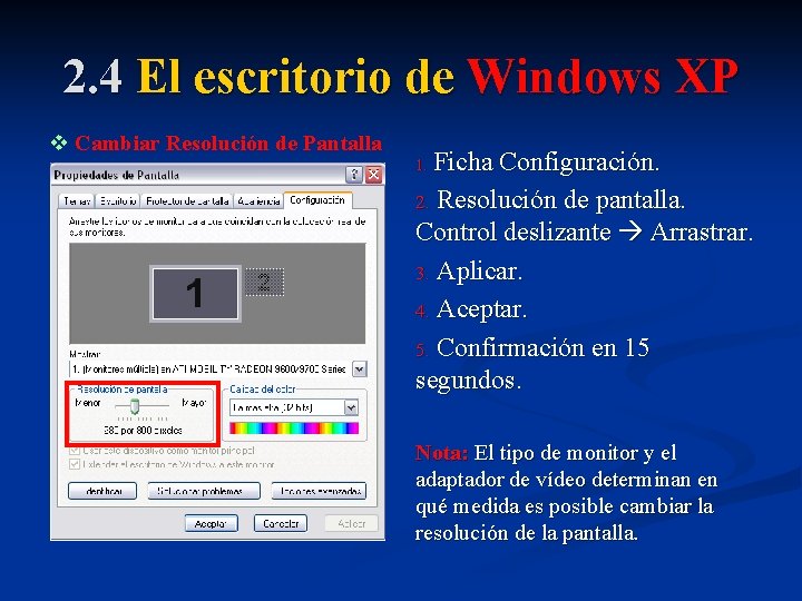 2. 4 El escritorio de Windows XP v Cambiar Resolución de Pantalla Ficha Configuración.