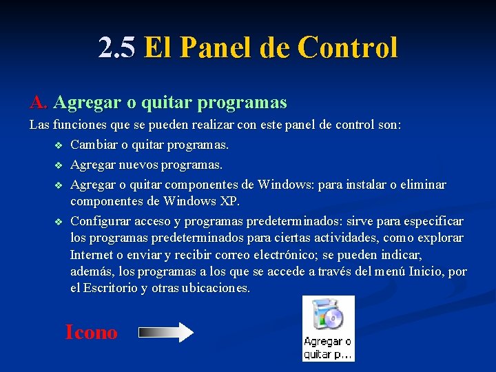 2. 5 El Panel de Control A. Agregar o quitar programas Las funciones que
