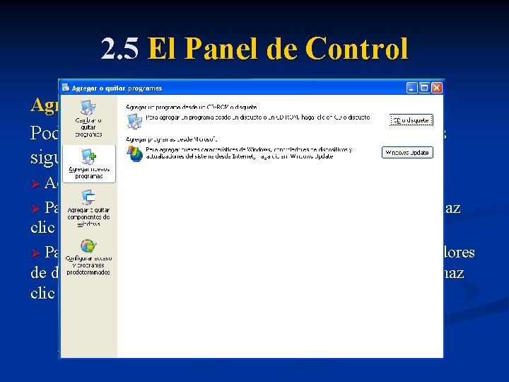 2. 5 El Panel de Control Agregar nuevos programas Podremos instalar un nuevo programa,