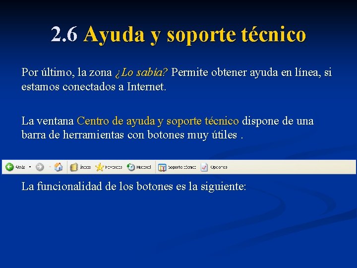 2. 6 Ayuda y soporte técnico Por último, la zona ¿Lo sabía? Permite obtener