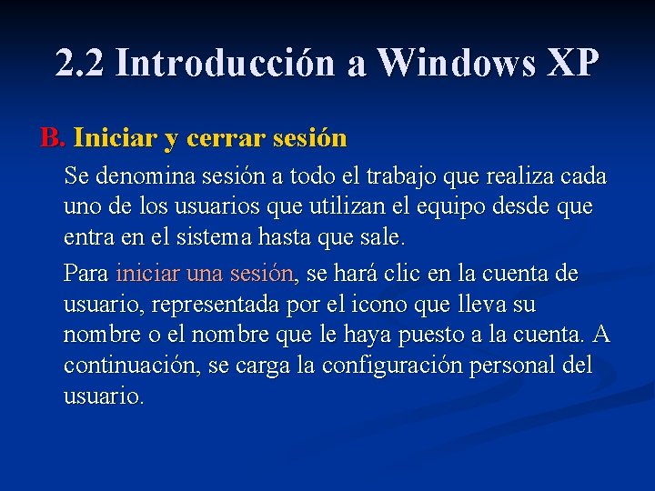 2. 2 Introducción a Windows XP B. Iniciar y cerrar sesión Se denomina sesión