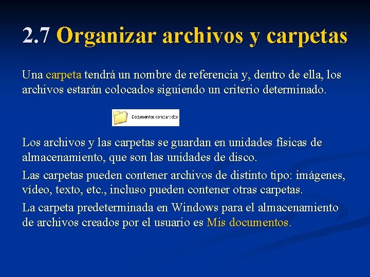 2. 7 Organizar archivos y carpetas Una carpeta tendrá un nombre de referencia y,